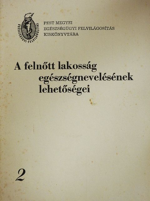 Fodor Katalin - A felnőtt lakosság egészségnevelésének lehetőségei 2. [antikvár]