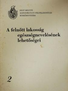 Fodor Katalin - A felnőtt lakosság egészségnevelésének lehetőségei 2. [antikvár]