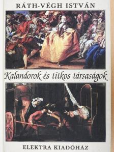 Ráth-Végh István - Kalandorok és titkos társaságok [antikvár]