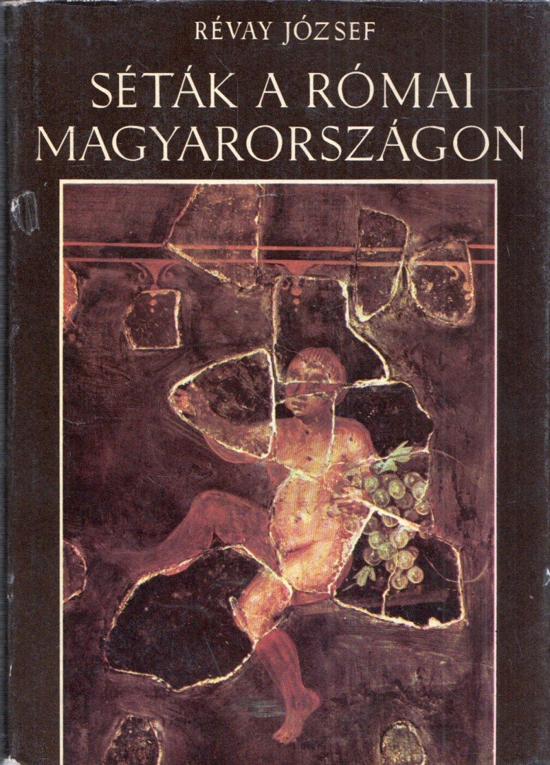 RÉVAY JÓZSEF - Séták a római Magyarországon [antikvár]