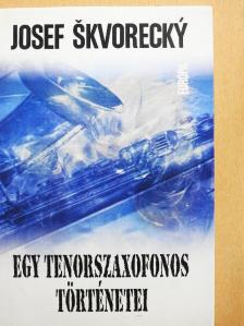 Josef Skvorecky - Egy tenorszaxofonos történetei [antikvár]