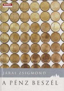 Járai Zsigmond - A pénz beszél [antikvár]