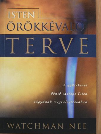 Watchman Nee - Isten örökkévaló terve [antikvár]
