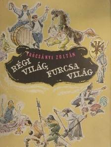 Trócsányi Zoltán - Régi világ, furcsa világ [antikvár]