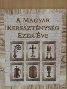 A magyar kereszténység ezer éve [antikvár]