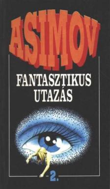 Isaac Asimov - Fantasztikus utazás II. [antikvár]