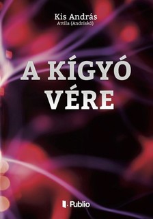Attila (Andriskó) Kis András - - A kígyó vére [eKönyv: epub, mobi]