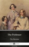 Delphi Classics Charlotte Bronte, - The Professor by Charlotte Bronte (Illustrated) [eKönyv: epub, mobi]