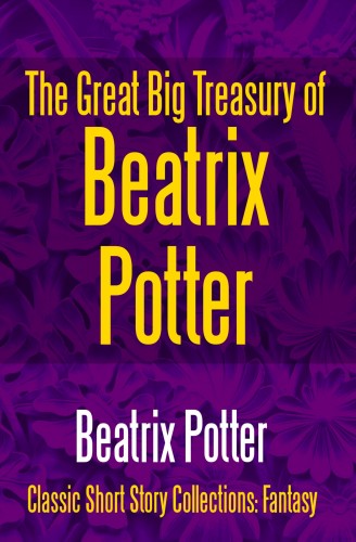 Beatrix Potter - The Great Big Treasury of Beatrix Potter [eKönyv: epub, mobi]