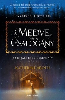 Katherine Arden - A medve és a csalogány [eKönyv: epub, mobi]