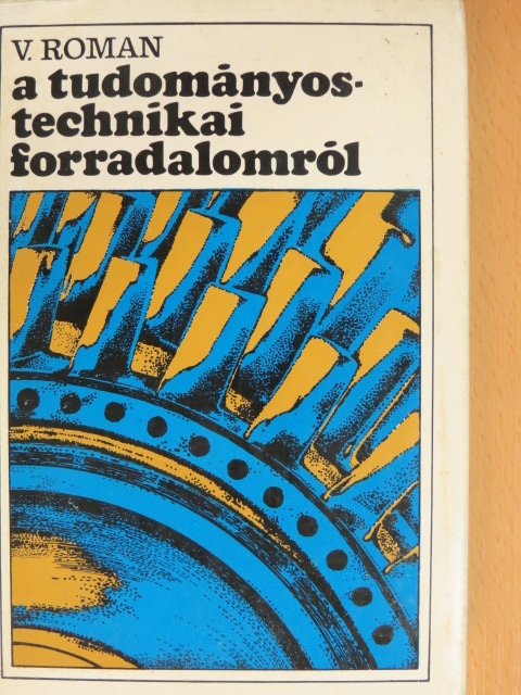 Valter Roman - A tudományos-technikai forradalomról [antikvár]