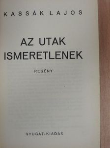 Kassák Lajos - Az utak ismeretlenek [antikvár]