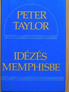 Peter Taylor - Idézés Memphisbe [antikvár]