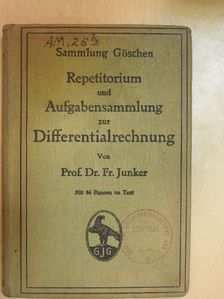 Prof. Dr. Fr. Junker - Repetitorium und Aufgabensammlung zur Differentialrechnung [antikvár]