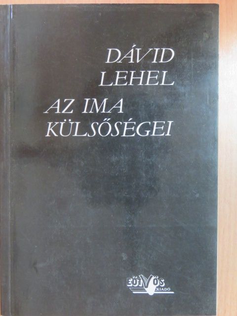 Dávid Lehel - Az ima külsőségei [antikvár]