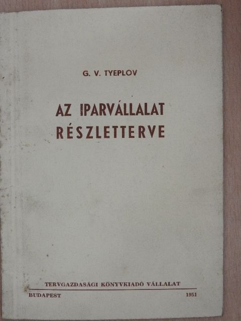 G. V. Tyeplov - Az iparvállalat részletterve [antikvár]