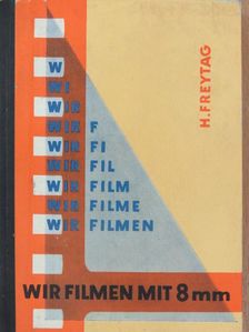 Heinrich Freytag - Wir filmen mit 8 mm [antikvár]