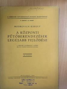 Modrovich Károly - A központi fűtőberendezések legújabb fejlődése [antikvár]