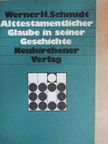Werner H. Schmidt - Alttestamentlicher Glaube in seiner Geschichte [antikvár]