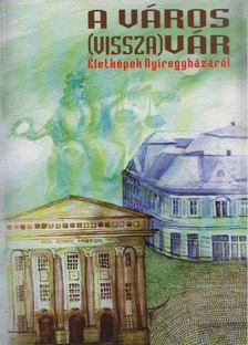 Bodnár István, Karádi Zsolt - A város (vissza)vár [antikvár]