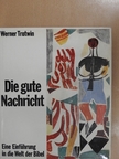 Werner Trutwin - Die gute Nachricht [antikvár]