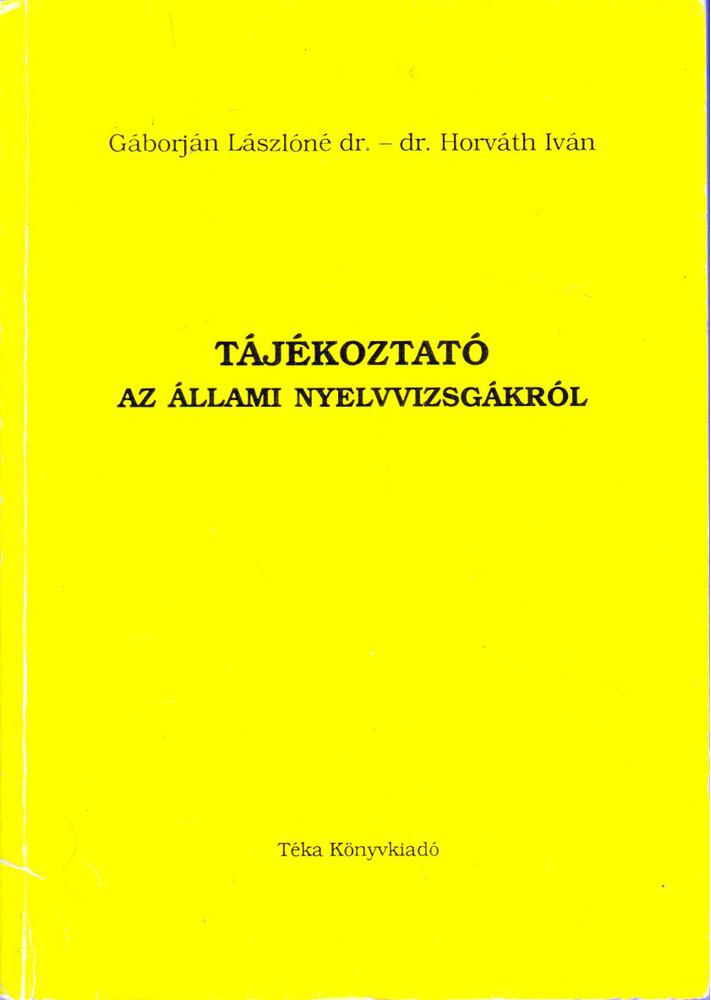 Gáborján Lászlóné, Horváth Iván - Tájékoztató az állami nyelvvizsgákról [antikvár]