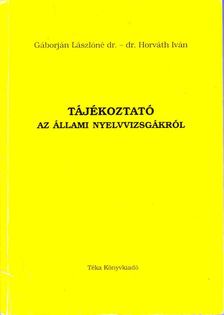 Gáborján Lászlóné, Horváth Iván - Tájékoztató az állami nyelvvizsgákról [antikvár]