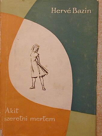 Hervé Bazin - Akit szeretni mertem... [antikvár]