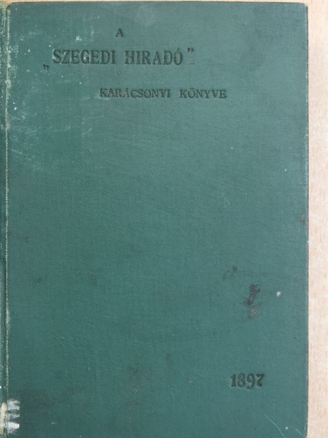 A "Szegedi Hiradó" karácsonyi könyve 1897 [antikvár]