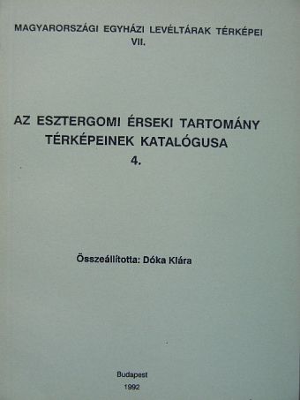 Az esztergomi érseki tartomány térképeinek katalógusa 4. [antikvár]