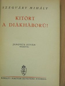 Szegváry Mihály - Kitört a diákháború! [antikvár]