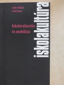 Andor Mihály - Iskolaválasztás és mobilitás (dedikált példány) [antikvár]
