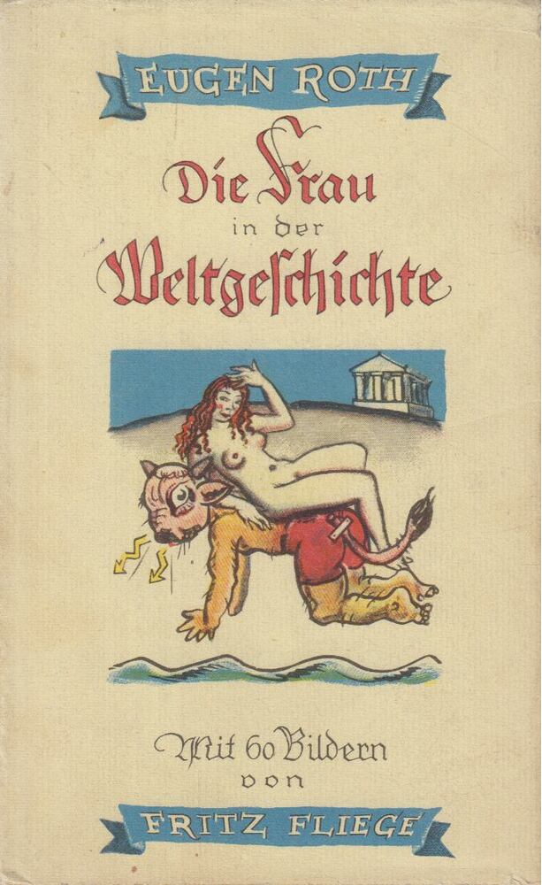 Eugen Roth - Die Frau in der Weltgeschichte [antikvár]