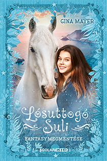 Gina Mayer - Fantasy megmentése - Lósuttogó Suli 1.