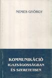 NEMES GYÖRGY - Kommunikáció igazságosságban és szeretetben [antikvár]