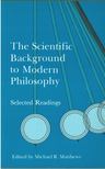 Michael R. Matthews - The Scientific Background to Modern Philosophy [antikvár]