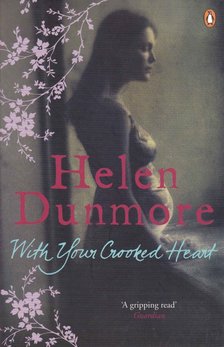 Helen DUNMORE - With Your Crooked Heart [antikvár]