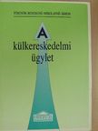 Bendigné dr. Csánky Hanna - A külkereskedelmi ügylet [antikvár]