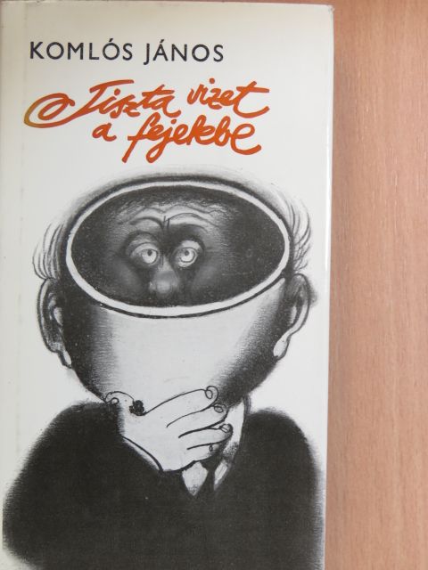 Komlós János - Tiszta vizet a fejekbe [antikvár]