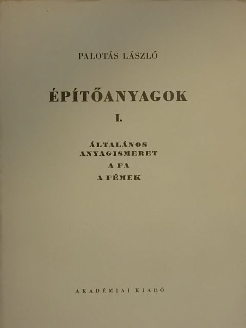Palotás László - Építőanyagok I. [antikvár]