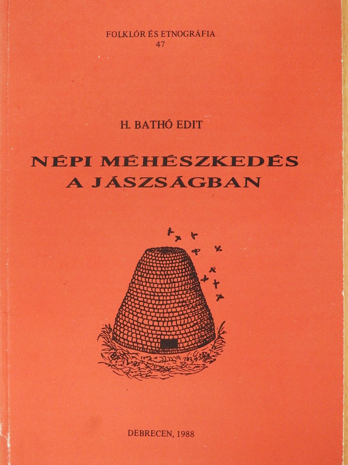 H. Bathó Edit - Népi méhészkedés a Jászságban (dedikált példány) [antikvár]
