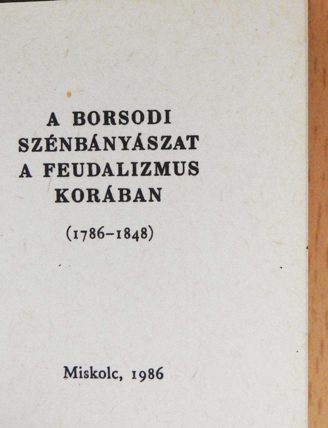Tóth Péter - A borsodi szénbányászat a feudalizmus korában (minikönyv) [antikvár]