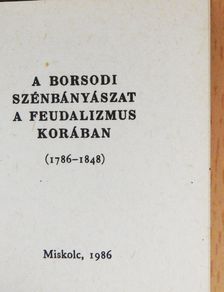 Tóth Péter - A borsodi szénbányászat a feudalizmus korában (minikönyv) [antikvár]