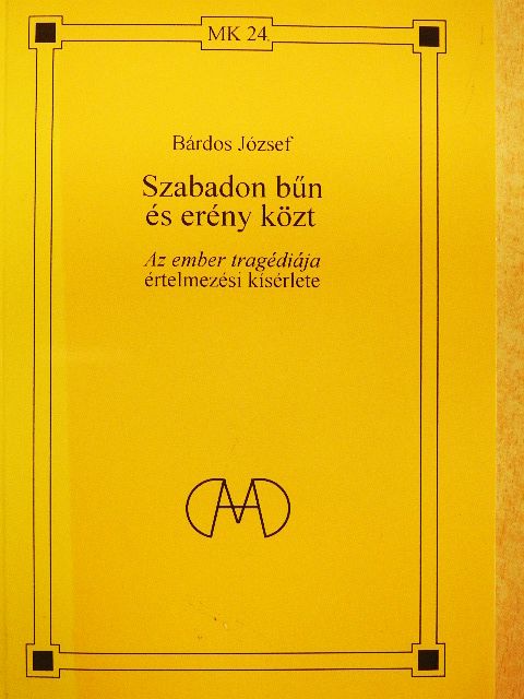 Bárdos József - Szabadon bűn és erény közt [antikvár]