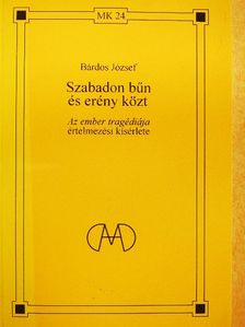 Bárdos József - Szabadon bűn és erény közt [antikvár]