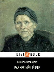 Katherine Mansfield - Parker néni élete [eKönyv: epub, mobi]