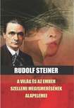 Rudolf Steiner - A világ és az ember szellemi megismerésének alapelemei