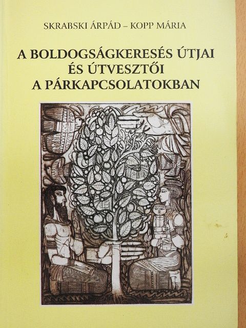 Kopp Mária - A boldogságkeresés útjai és útvesztői a párkapcsolatokban [antikvár]