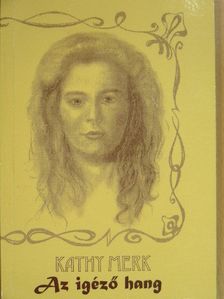 Kathy Merk - Az igéző hang [antikvár]