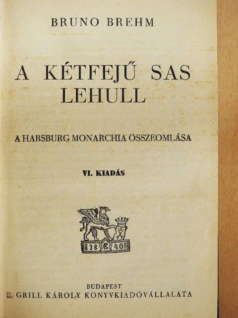 Bruno Brehm - A kétfejű sas lehull [antikvár]